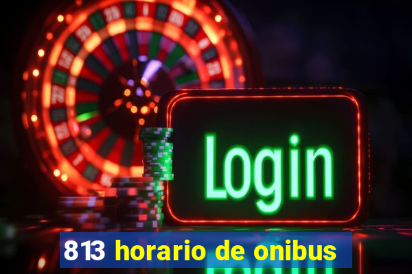 813 horario de onibus
